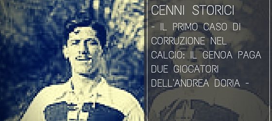 Il primo caso di corruzione nel calcio: il Genoa paga due giocatori dell’Andrea Doria