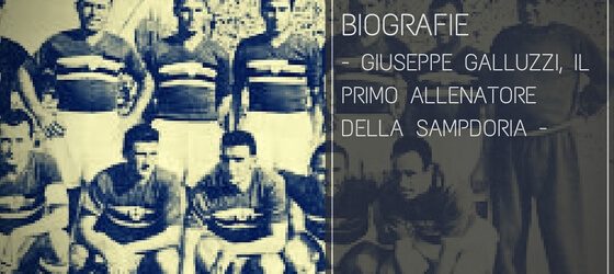 Giuseppe Galluzzi, il primo allenatore della Sampdoria